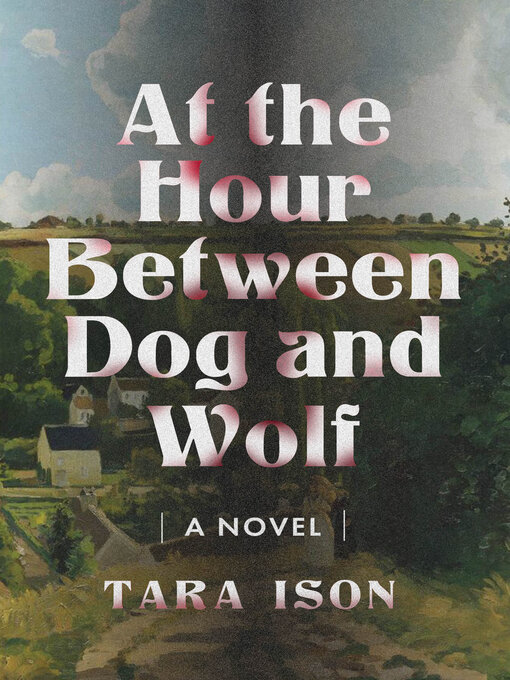 Title details for At the Hour Between Dog and Wolf by Tara Ison - Available